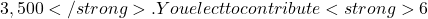 3,500</strong>. You elect to contribute <strong>6%</strong> to a traditional 401(k) (