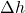 \Delta h